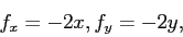 \begin{displaymath}
f_x=-2x,f_y=-2y,
\end{displaymath}