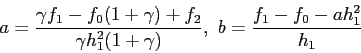 \begin{displaymath}
a=\frac{\gamma f_1-f_0(1+\gamma)+f_2}{\gamma h_1^2(1+\gamma)},~b=\frac{f_1-f_0-ah_1^2}{h_1}
\end{displaymath}