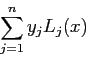 \begin{displaymath}
\sum_{j=1}^ny_jL_j(x)
\end{displaymath}