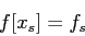 \begin{displaymath}
f[x_s]=f_s
\end{displaymath}