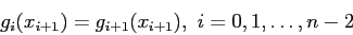 \begin{displaymath}
g_i(x_{i+1})=g_{i+1}(x_{i+1}),~i=0,1,\ldots,n - 2
\end{displaymath}