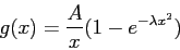 \begin{displaymath}
g(x)=\frac{A}{x}(1-e^{-\lambda x^2})
\end{displaymath}