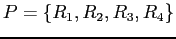 $ P = \{R_1, R_2, R_3, R_4 \}$