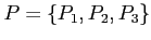 $P = \{P_1, P_2, P_3\}$