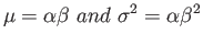 $\displaystyle \mu=\alpha \beta and \sigma^2=\alpha \beta^2
$