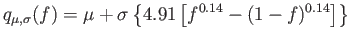 $\displaystyle q_{\mu,\sigma}(f)=\mu+\sigma\left\lbrace 4.91\left[ f^{0.14}-(1-f)^{0.14}\right] \right\rbrace
$