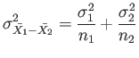 $\displaystyle \sigma_{\bar{X_1}-\bar{X_2}}^2=\frac{\sigma_1^2}{n_1}+\frac{\sigma_2^2}{n_2}
$