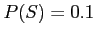 $P (S) = 0.1$