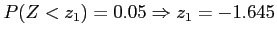 $\displaystyle P(Z < z_1)=0.05 \Rightarrow z_1=-1.645
$