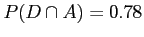 $ P(D \cap A) = 0.78$