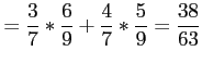 $\displaystyle =\frac{3}{7}*\frac{6}{9}+\frac{4}{7}*\frac{5}{9}=\frac{38}{63}
$