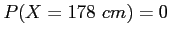 $ P(X=178~cm)=0$