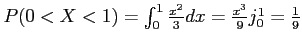 $ P(0< X < 1)=\int_0^1 \frac{x^2}{3}dx=\frac{x^3}{9}\textbar_0^1=\frac{1}{9}$