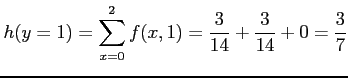 $\displaystyle h(y=1)=\sum_{x=0}^2 f(x,1)=\frac{3}{14}+\frac{3}{14}+0=\frac{3}{7}
$