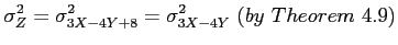 $\displaystyle \sigma_Z^2=\sigma_{3X - 4Y + 8}^2=\sigma_{3X - 4Y}^2~(by~Theorem~4.9)
$