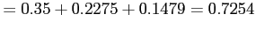 $\displaystyle = 0.35+0.2275+0.1479 =0.7254
$