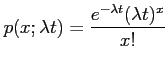 $\displaystyle p(x;\lambda t)=\frac{e^{-\lambda t}(\lambda t)^x}{x!}
$