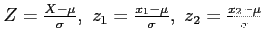 $ Z=\frac{X-\mu}{\sigma},~z_1=\frac{x_1-\mu}{\sigma},~z_2=\frac{x_2-\mu}{\sigma}$